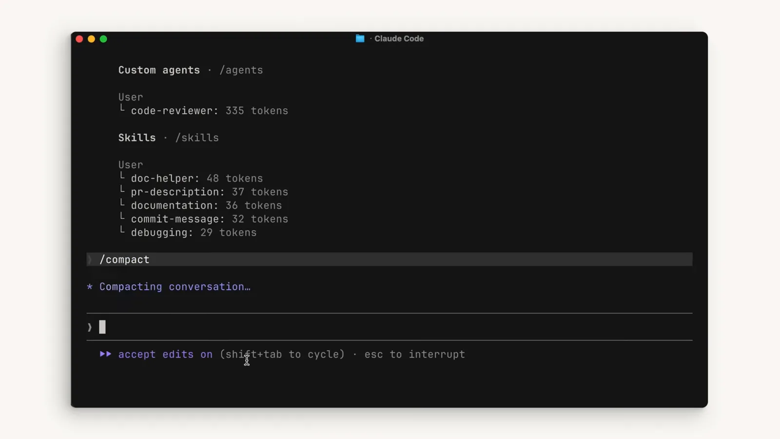 Compact on your own terms Typing the /compact slash command into the Claude Code input box beneath the Custom agents and Skills token usage list to manually compact everything done so far in the session